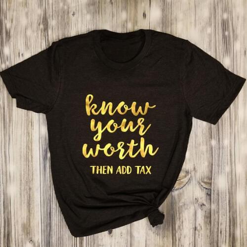 Summer O-Neck Funny Letter Tee Know Your Worth then add tax T-Shirt Girl Cute Gold Letter Printed Tops Summer Outfits Drop Ship