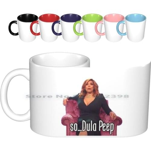Wendy Williams ( Dula Peep ) Ceramic Mugs Coffee Cups Milk Tea Mug Wendy Williams Wendy Williams Dula Peep Dula Peep Funny Meme
