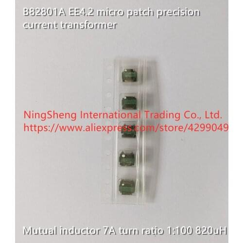 Original new 100% B82801A EE4.2 micro patch precision current transformer mutual inductor 7A turn ratio 1:100 820uH