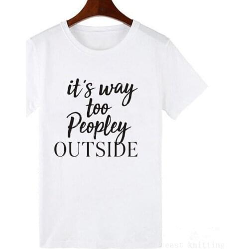 Women T-shirt Its Way Too Peopley Outside Letters Printed T Shirt White Short Sleeve Casual Top Tees