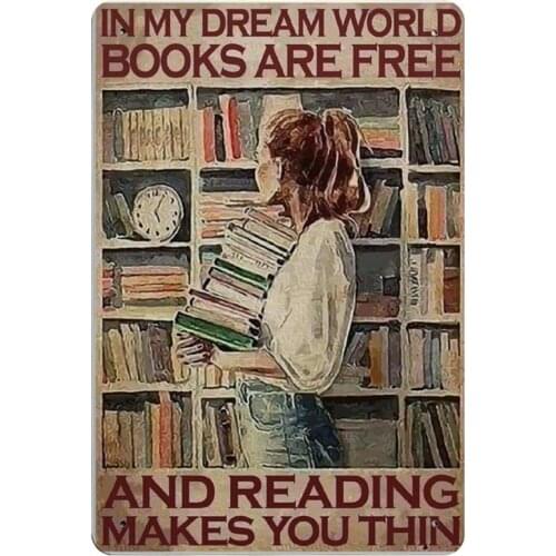 Metal Sign IN MY DREAM WORLD BOOKS ARE FREE AND READING MAKEA YOU THIN Family Retro Wall Decoration Square Metal Plate