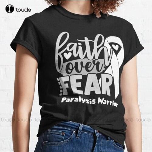 New Faith Over Fear Paralysis Warrior Classic T-Shirt Mom Shirt Cotton Tee Shirt S-3Xl