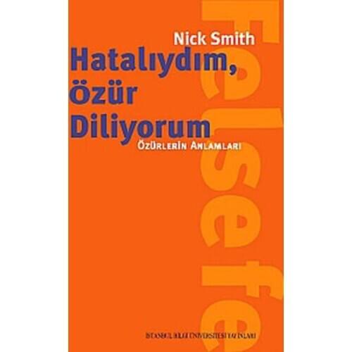 Hatalıydım, Apologizing-Özürlerin Meanings Nick Smith Istanbul Information University Press (TURKISH)
