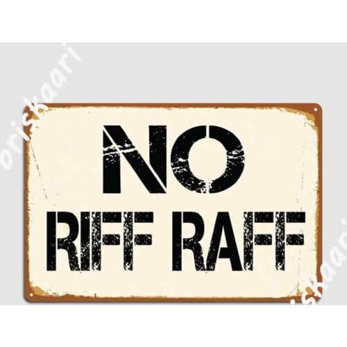 NO RIFF RAFF Retro Metal Signs Customize Poster Club Bar Club Tin sign Posters