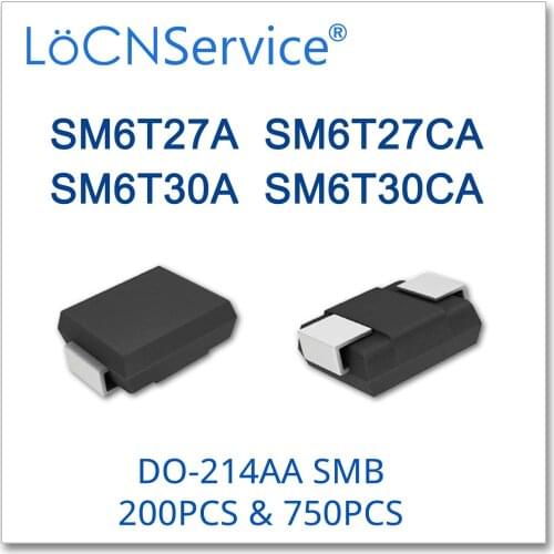 LoCNService 200PCS 750PCS DO214AB SMB SM6T27 SM6T27A SM6T27CA SM6T30 SM6T30A SM6T30CA UNI BI SMD High quality TVS