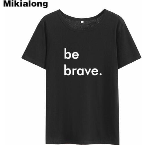 Mikialong Be Brave Streetwear Tshirt Women 2018 Loose O-neck Cotton Camiseta Feminina Short Sleeve Tumblr T-shirt Women Top