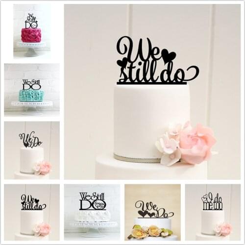 Ins WE STILL DO Wedding Cake Topper Heart Love Acrylic Cake Topper For Wedding & Engagement Anniversary Party Cake Decoration