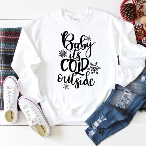 Baby Its Cold Outside Fashion Christmas Women Sweatshirt 100%cotton O Neck Pullover Full Long Sleeve Shirt Drop Shipping bts