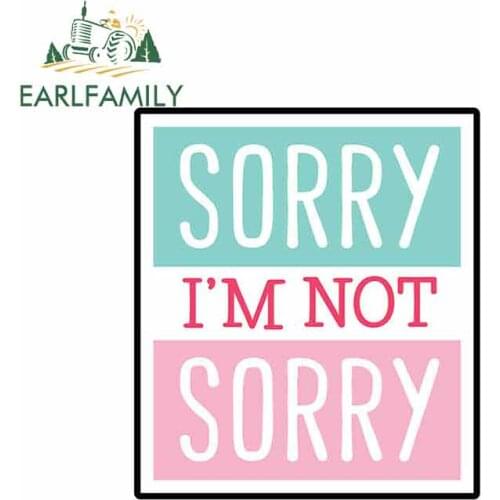 EARLFAMILY 13cm x 11.7cm Car Styling Sorry Not Sorry Sticker Helmet Flask Cup Laptop Car Vehicle Window Bumper Decal Car Sticker