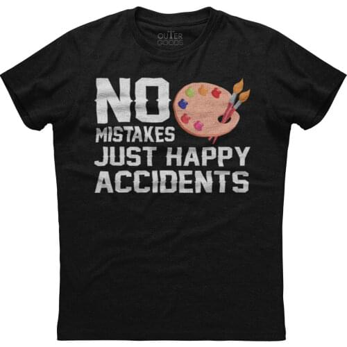 No Mistakes Just Happy Accidents Painter. Funny Graphic Phrase T-Shirt. Summer Cotton O-Neck Short Sleeve Mens T Shirt New S-3XL