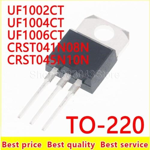 10pcs)100% New Original UF1002CT UF1004CT UF1006CT CRST041N08N CRST045N10N TO-220 Chipset
