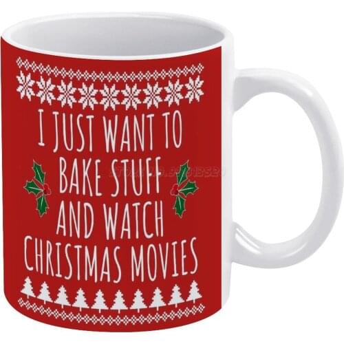 I Just Want to Bake Stuff And Watch Christmas Movies-cute Baking Gift White Mug Ceramic Mug Creative Mug Christmas Movies Bake S