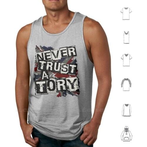 Never Trust A Tory Tank Tops Vest Sleeveless Tory Tories Conservative Election Parliament Politics Punk Punk