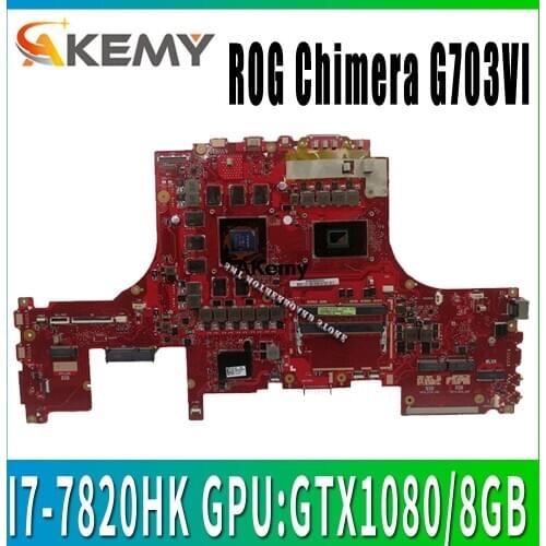 G703VI motherboard for ASUS ROG Chimera G703VI laptop G703 G703VI-XH74K CPU:I7-7820HK GPU:GTX1080 DDR4 69N12LM12B05 100% test