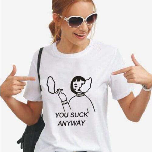 You Suck Anyway Print Womens T-shirt Casual Harajuku Cotton Tees Summer Outdoor Funny 0-Neck Plus Size T-Shirts Camiseta Mujer