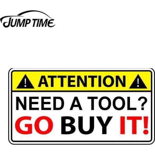 JumpTime 13cm x 6.9cm For Funny Need A Tool Go Buy It Vinyl Sticker Mechanic Tool Box Decal Warning Wrench Motor Car Styling