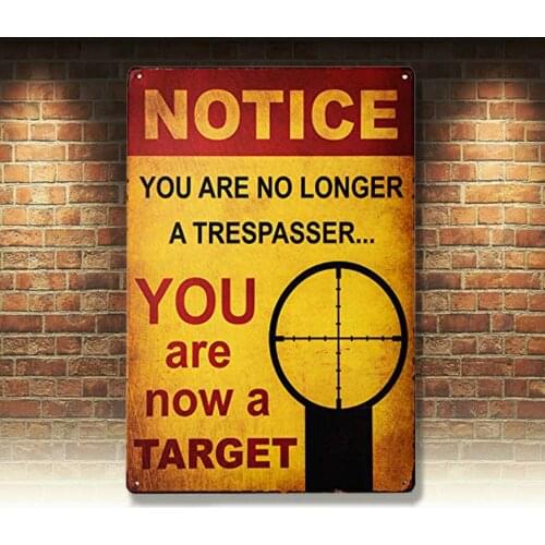 Dingleiever-Notice You Are No Longer A Trespasser - You Are Now A Target – Funny Metal Sign