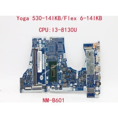 For Lenovo Ieapad Yoga 530-14IKB/ Flex 6-14IKB Laptop Motherboard CPU :I3-8130U NM-B601 FRU:5B20R19604 5B20R19584 5B20R19591