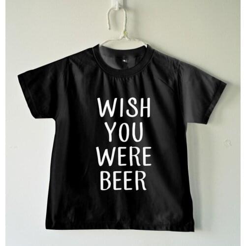 Wish you were beer Kids tshirt Boy Girl t shirt For Children Toddler Clothes Funny Tumblr Top Tees Drop Ship CZ-49