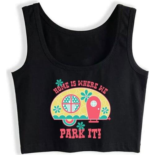 Crop Top Female Home Is Where We Park It Hip Hop White Custom Tops Women