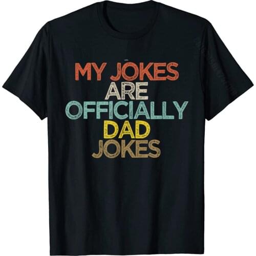Funny My Jokes Are Officially Dad Jokes T-Shirt Comics Tops T Shirt For Men Graphic Cotton Tshirts Casual