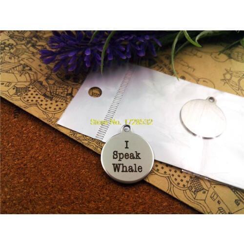 10pcs-stainless steel Charms "I Speak Whale " DIY Charms Pendants for necklace/bracelet/keychain DIY jewelry