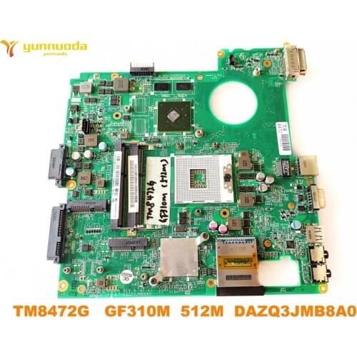 Original for ACER TM8472G 8472G laptop motherboard TM8472G GF310M 512M DAZQ3JMB8A0 tested good free shipping