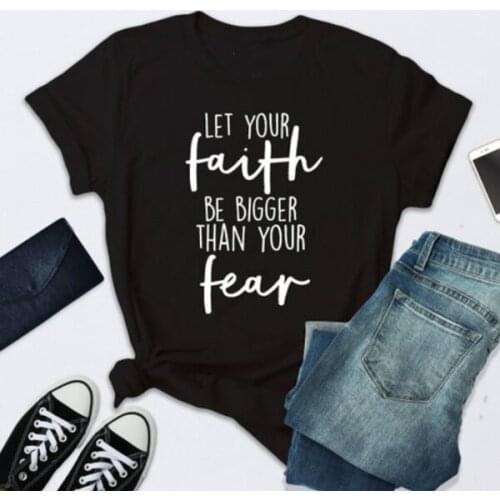 Casual Women Faith Shirt Let Your Faith Be Bigger Than Your Fear Letter Print FunnyT-shirt Ladies Short Sleeve Religious T Shirt