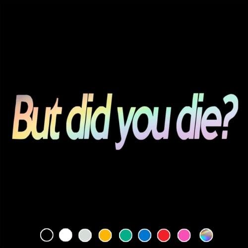 Funny Car Sticker But Did You Die? Decal For Cars Auto Motorcycle Bumper Window Door Body JAYJOE Vinyl Car Stickers