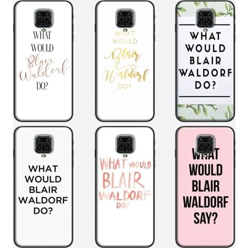 Gossip Girl What Would Blair Waldorf Do Case For Xiaomi Redmi Note 9 Pro 7 8 8T 9S Note 10 Pro Coque For Redmi 9T 9C 9A 8A 7A