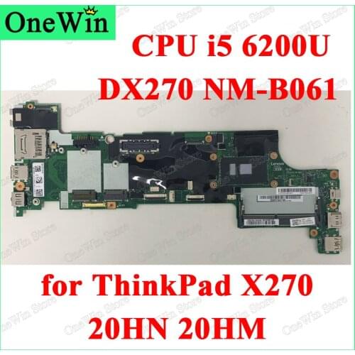 I5-6200U for ThinkPad X270 20HN 20HM CPU i5 6200U Lenovo Laptop Motherboard DX270 NM-B061 MB FRU PN 01LW763 01LW725 01LW755