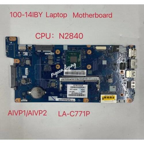 For Lenovo Ideapad 100-14IBY Laptop Motherboard CPU: N2840U AIVP1/AIVP2 LA-C771P 100% Test Ok