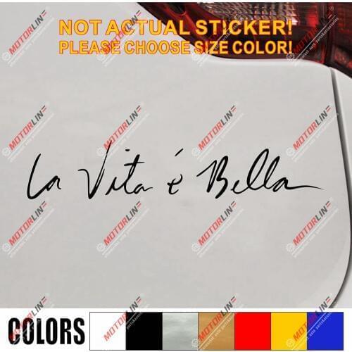 La vita e bella Car Decal Sticker Vinyl pick size color die cut Italian b