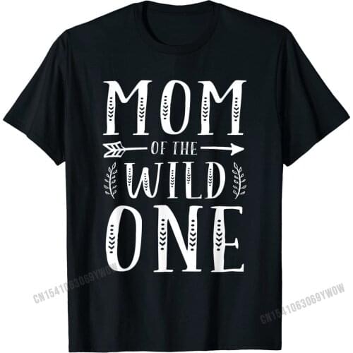 Mom Of The Wild One Thing Cute Funny Shirt 1st Birthday Tops T Shirt Funny Birthday Cotton Student Tshirts Birthday