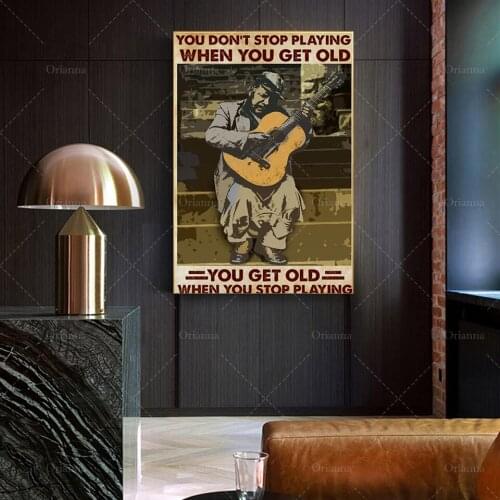 Stop Playing When You Get Old - You Get Old When You Stop Playing Guitar Poster,Modern Home Decoration Wall Art Prints Canvas