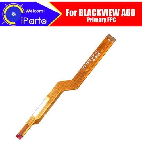6.1 inch BLACKVIEW A60 Main Board FPC 100% Original Main Ribbon flex cable FPC Accessories part replacement for BLACKVIEW A60