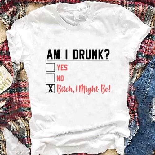 Am I Drunk Funny T Shirt Sarcasm Alcohol Bar Quote Drinking Gifts Pop Culture Graphic Cotton Tees