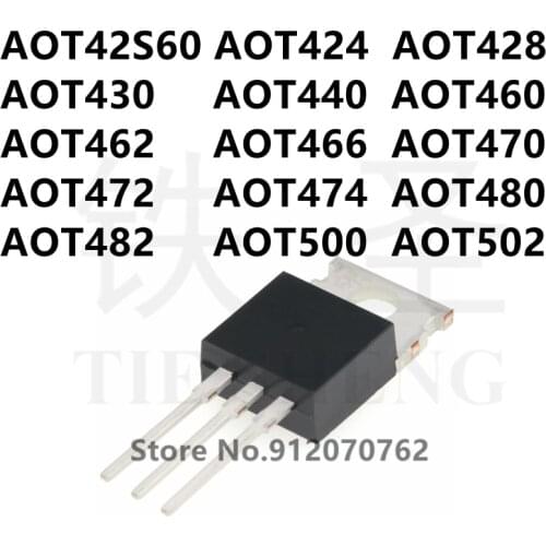 10PCS AOT42S60 AOT424 AOT428 AOT430 AOT440 AOT460 AOT462 AOT466 AOT470 AOT472 AOT474 AOT480 AOT482 AOT500 AOT502 TO-220