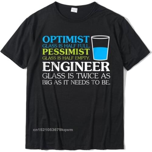 Funny Engineer Optimist Pessimist Glass T-Shirt Hot Sale Unique T Shirt Cotton Mens Tops Shirt Normal