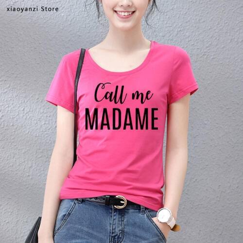 Call me madame Women Tshirts Cotton Casual Funny t Shirt For Lady Top Tee Hipster 5 Color students tops-468