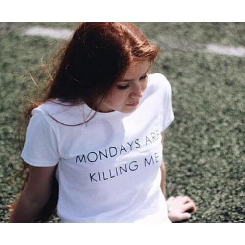 Students Hipster White Black Tee Mondays Are Killing Me Tumblr T-shirt Harajuku Slogan Funny tshirt Tumblr Women Tops