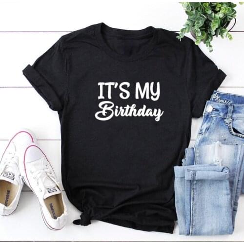 Its My Birthday Girl Party Shirt Funny Letter Cotton Women Tshirt Short Sleeve Top Tees Plus Size O Neck Unisex Clothing