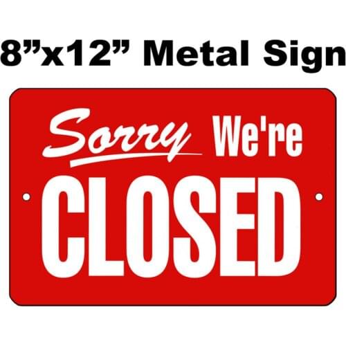 8"x12" METAL SIGN - Business #13 Sorry We're Closed Come In We're Open Store