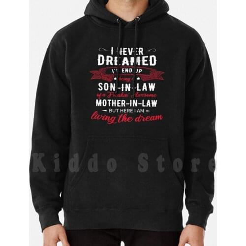 I Never Dreamed I'D End Up Being A Son In Law hoodies long sleeve I Never Dreamed Id End Up Being A Son In Law