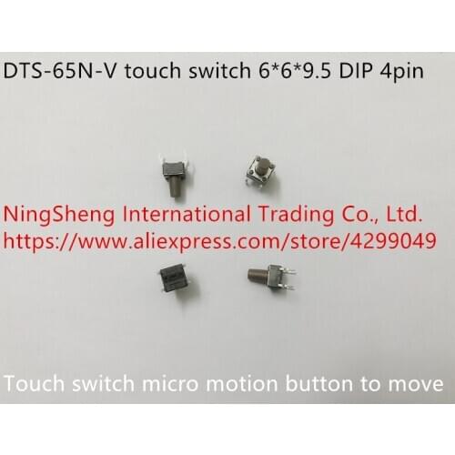 Original new 100% import DIP DTS-65N-V touch switch 6*6*9.5 DIP 4pin micro motion button to move
