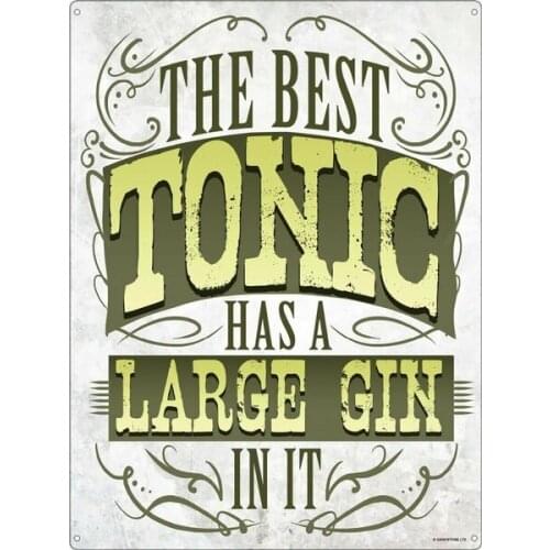 Tin Sign The Best Tonic Has A Large Gin In It