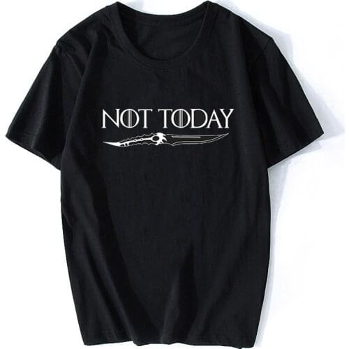 Men Funny T NOT TODAY Arya Stark T Shirt GOT T Shirt 100% Cotton O-Neck Top Tee Hip Hop Streetwear