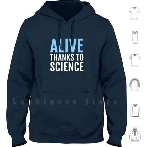 Alive Thanks To Science , Science March Or Rally Hoodie Long Sleeve Science March Rally Scientific Funding Support