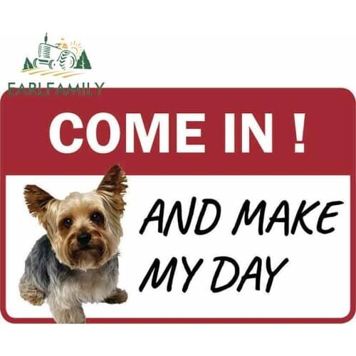 EARLFAMILY 13cm x 8.6cm Car Sticker Yorkie Come In And Make My Day Business Store Retail Counter Sign Decal Pet Dog Car Styling