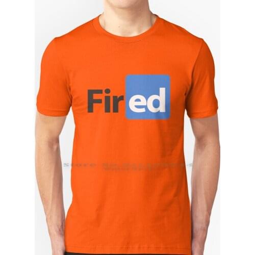 Fired! T Shirt 100% Pure Cotton Linkedin Linkdn Logo Guerrilla Marketing Fire Vintage Joke Alphaville Banksy Wall
